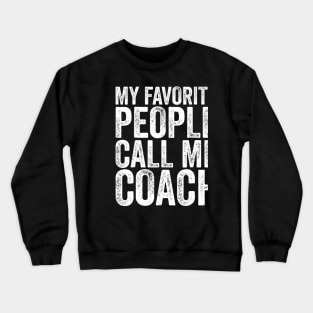 My Favorite People Call Me Coach Coaching Crewneck Sweatshirt